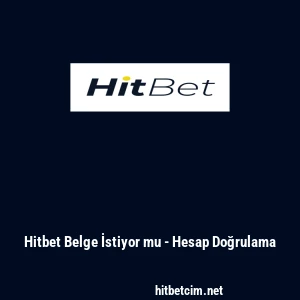 Hitbet Belge İstiyor mu - Hesap Doğrulama