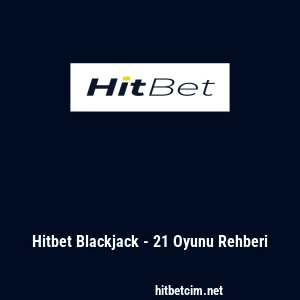 Hitbet Blackjack - 21 Oyunu Rehberi