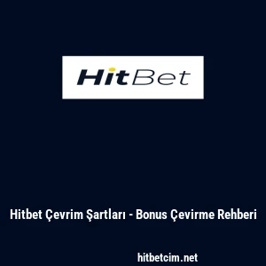 Hitbet &Ccedil;evrim Şartları - Bonus &Ccedil;evirme Rehberi
