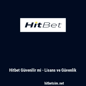 Hitbet Güvenilir mi - Lisans ve Güvenlik