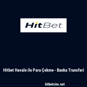 Hitbet Havale ile Para &Ccedil;ekme - Banka Transferi