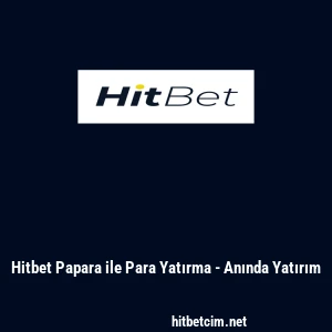 Hitbet Papara ile Para Yatırma - Anında Yatırım