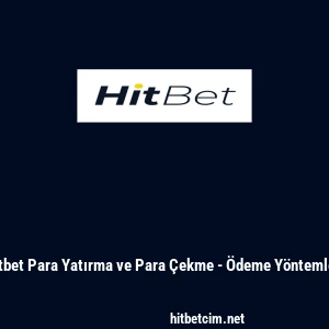Hitbet Para Yatırma ve Para &Ccedil;ekme - &Ouml;deme Y&ouml;ntemleri