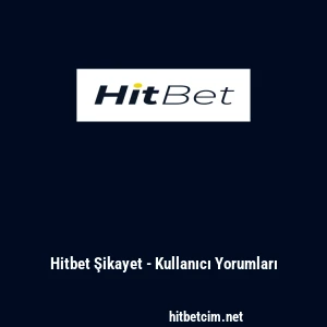 Hitbet Şikayet - Kullanıcı Yorumları