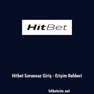 Hitbet Sorunsuz Giriş - Erişim Rehberi